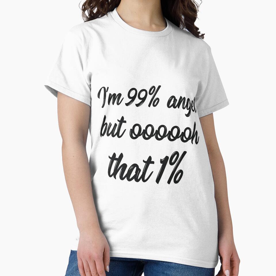I'm 99% angel but that 1% sarcastic quote by RedYolk