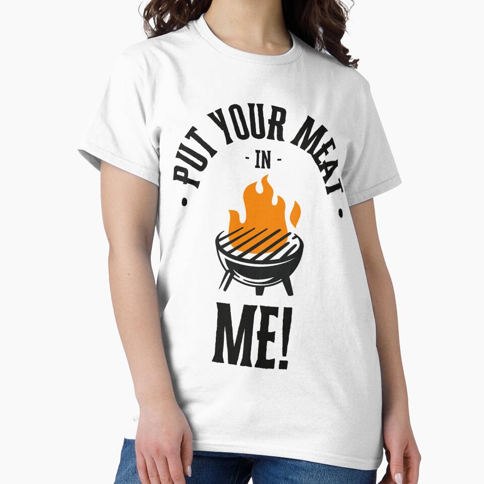 Grilling put your meat in me by NicMacTees