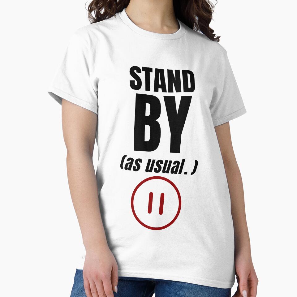 Stand By As Usual.– Funny Office Humor Shirt by DirectiveOffice