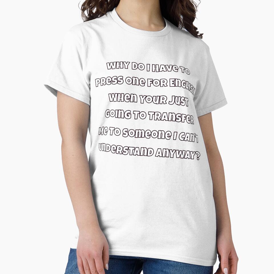 Sarcastic Humor Why Do I Have To Press One For English When by fantasticdesign