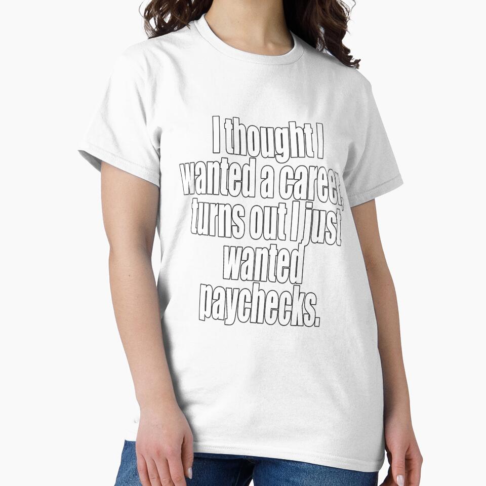 Funny Sarcastic Humor I Thought I Wanted A Career by fantasticdesign