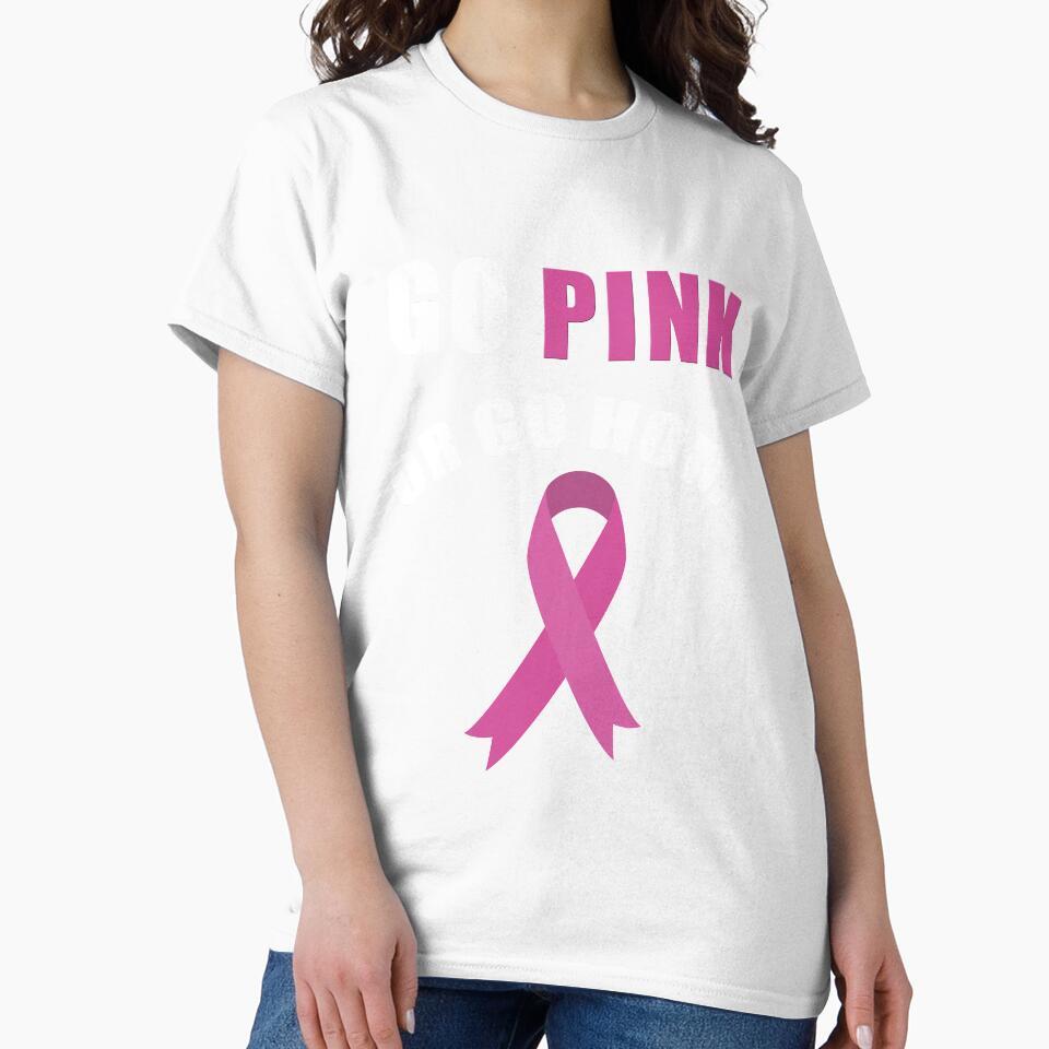 Go Pink or Go Home Breast Cancer Awareness T-Shirt by AllStarMerch