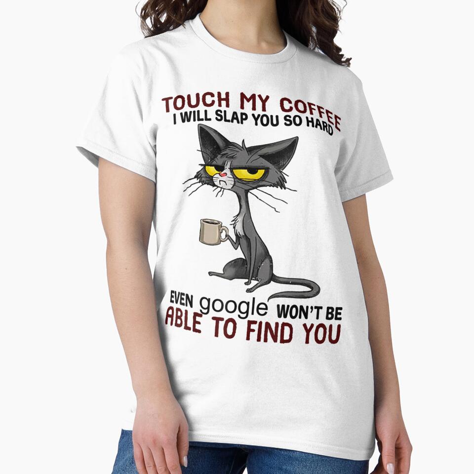 Touch My Coffee I Will Slap You So Hard Cat by Wallace-Levine5