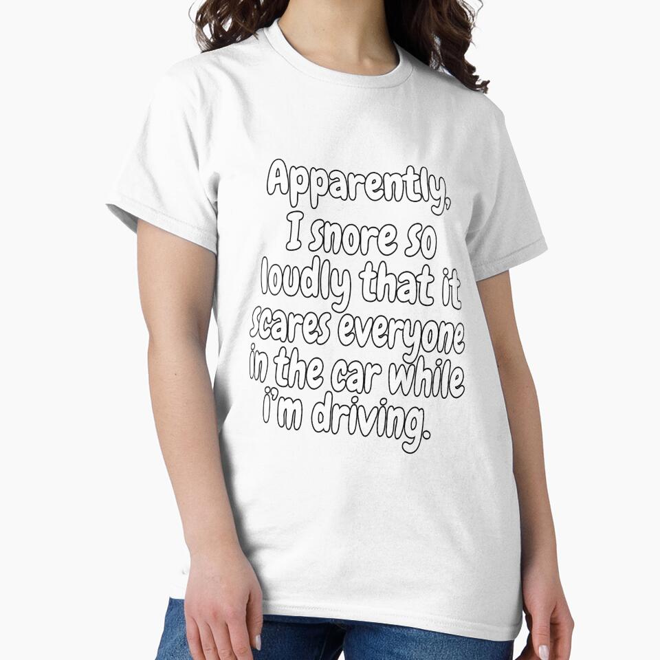 Funny Sarcastic Saying Apparently, I Snore So Loudly by fantasticdesign