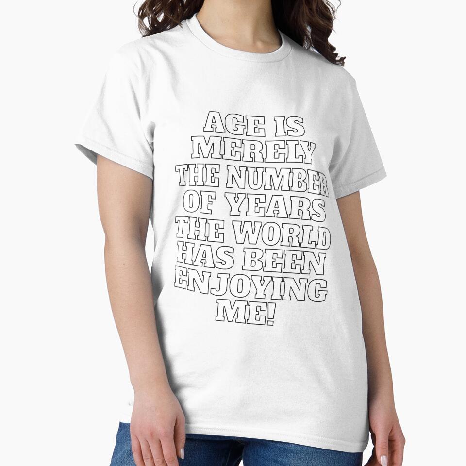 Funny Sarcastic Humor Age Is Merely The Number Of Years by fantasticdesign