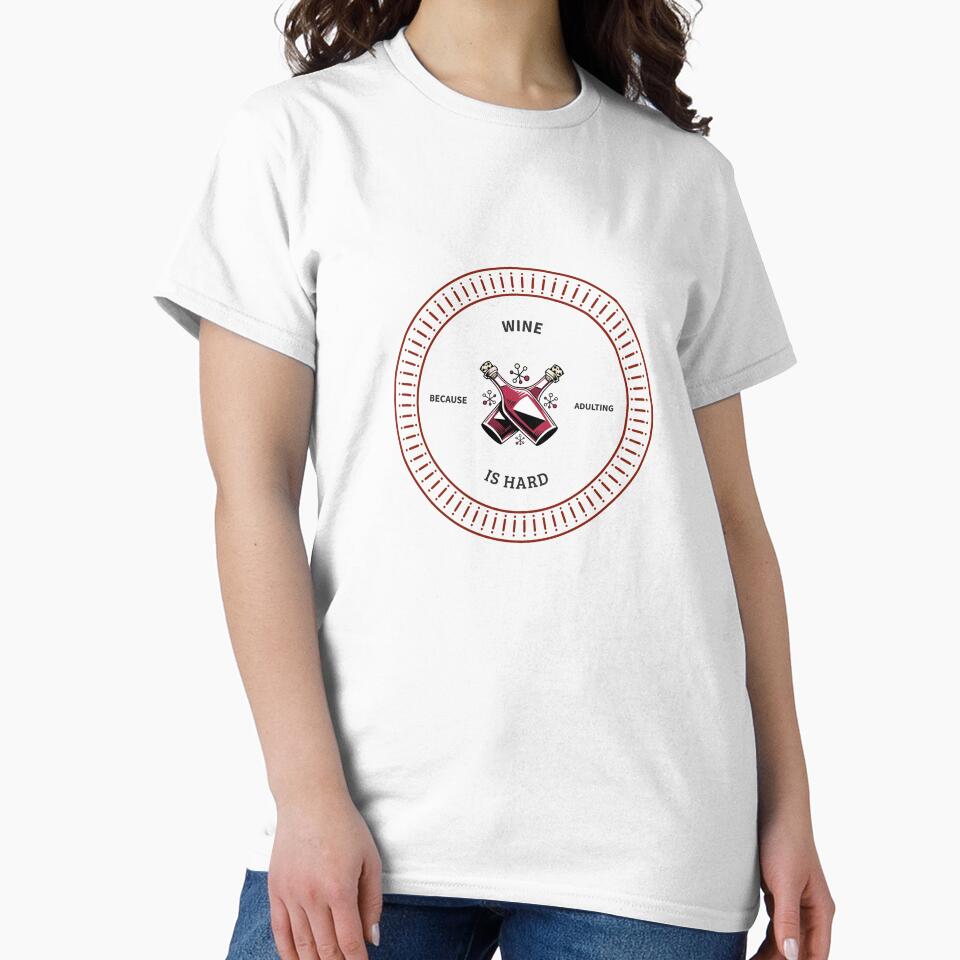 Wine Because Adulting  Is Hard by sfrtees