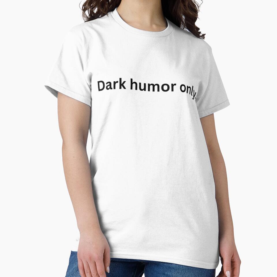 Dark Humor Only – Funny Sarcastic Quote for Rebels and Misfits by EverMuse_0_0
