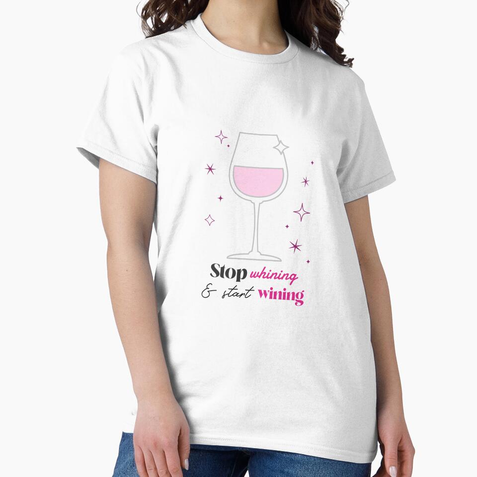 Stop Whining & Start Wining by sfrtees
