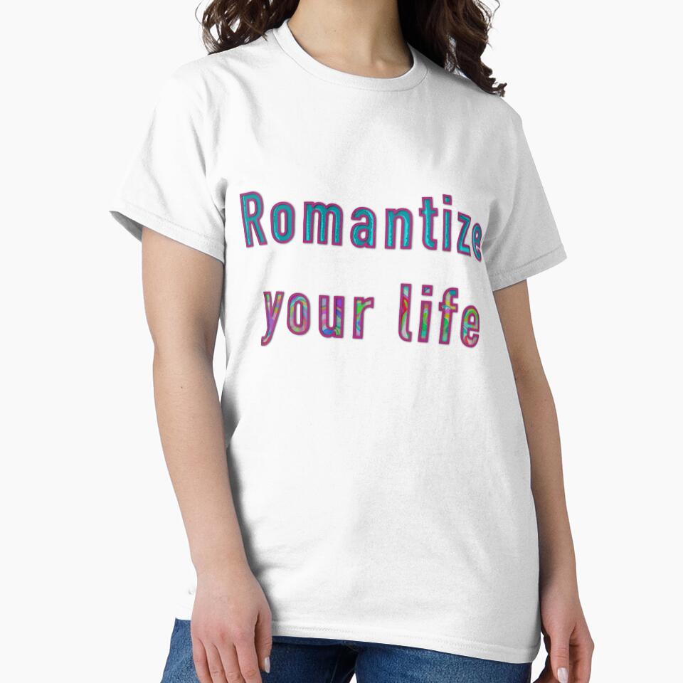 Romantize your life tee by TheChanhuesco