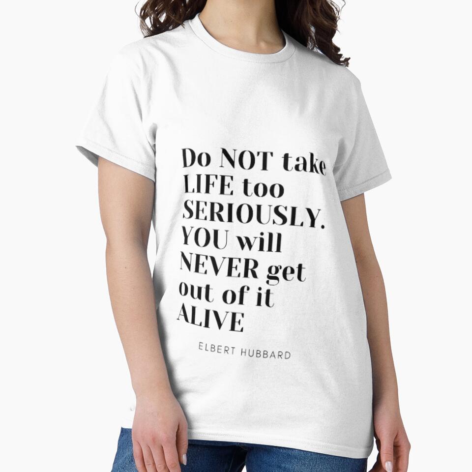 Do not take life too seriously You will never get out of it alive by TouchofAlaska