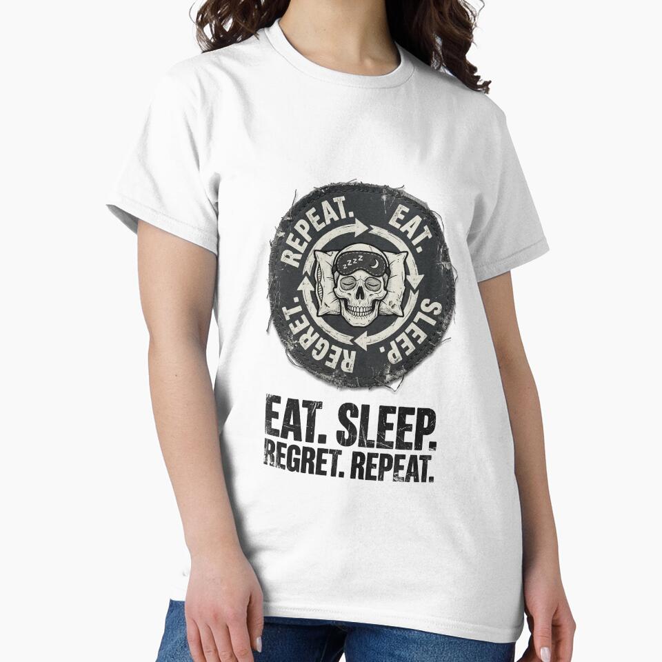 Eat. Sleep. Regret. Repeat by DeadlyWhisper