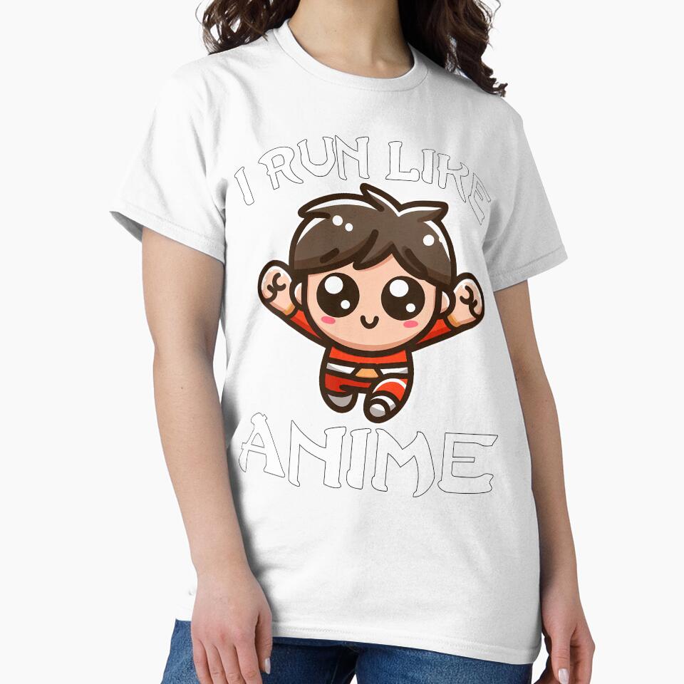 I RUN LIKE ANIME CHARACTER - ANIME GIFT by KEF Custom
