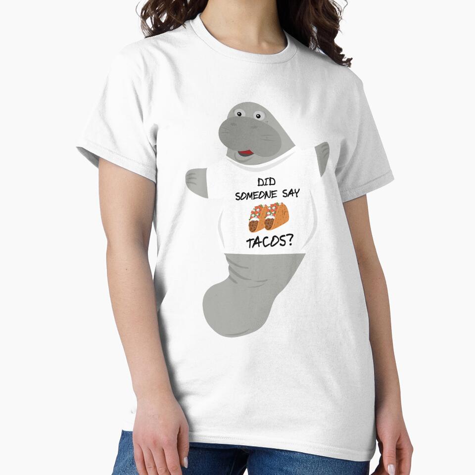 Did Someone Say Tacos Manatee in Novelty Tee by BrobocopPrime