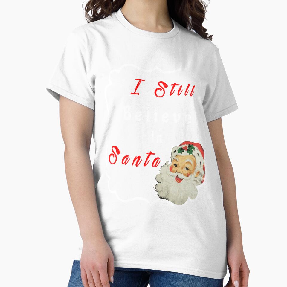 Christmas Holidays I Still Believe In Santa Novelty T-Shirt by Bendthetrend