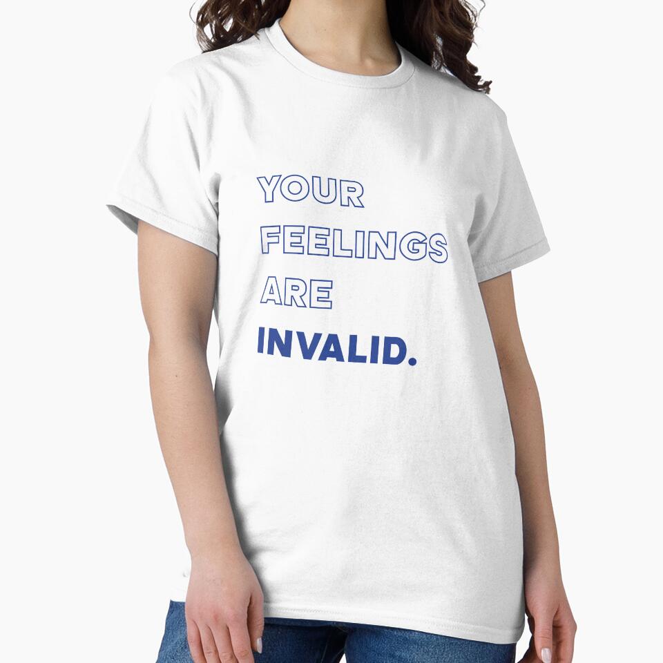 Your feelings are invalid  |  unmotivated funny negative quote by Magic Mango
