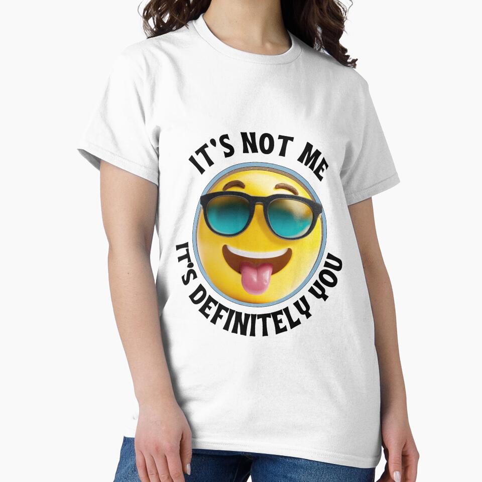 Funny Sarcastic Quote – It's Not Me, It's Definitely You by ChameraDesign
