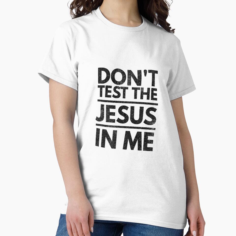Don't Test the Jesus in Me Christian Religious Design by 2CreativeNomads