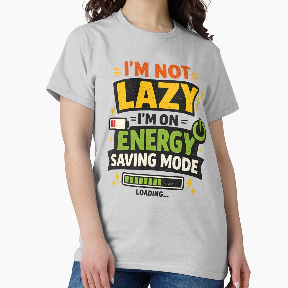 I'm Not Lazy I'm On Energy Saving Mode by Prime_1