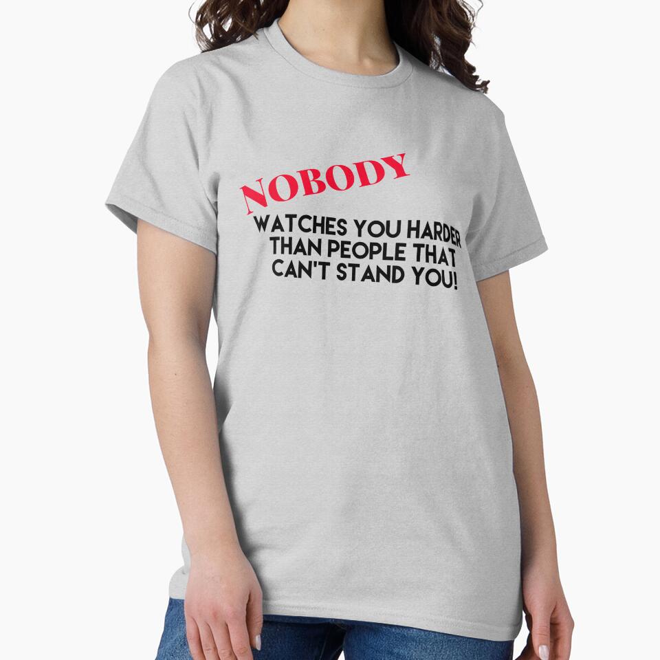 Nobody watches you more than people that can’t stand you by JodysCreations