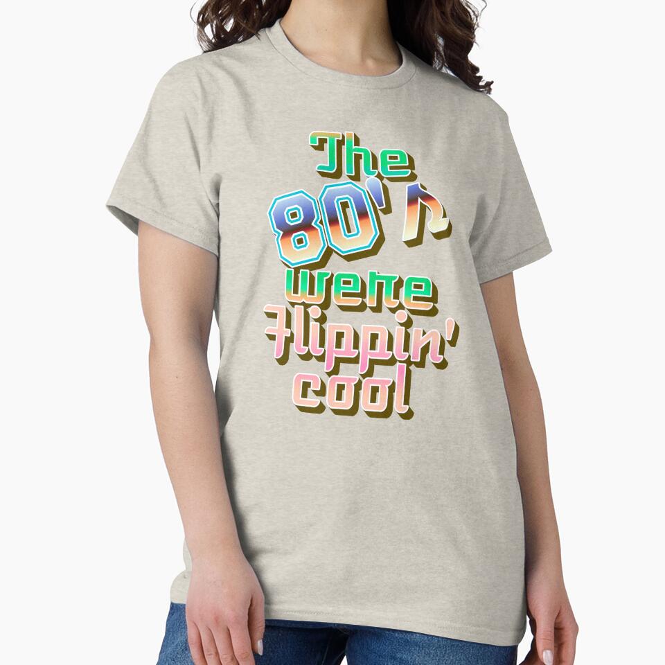 Fun The 80's Were Flippin' Cool, Retro Style Design by TrulyEpoque