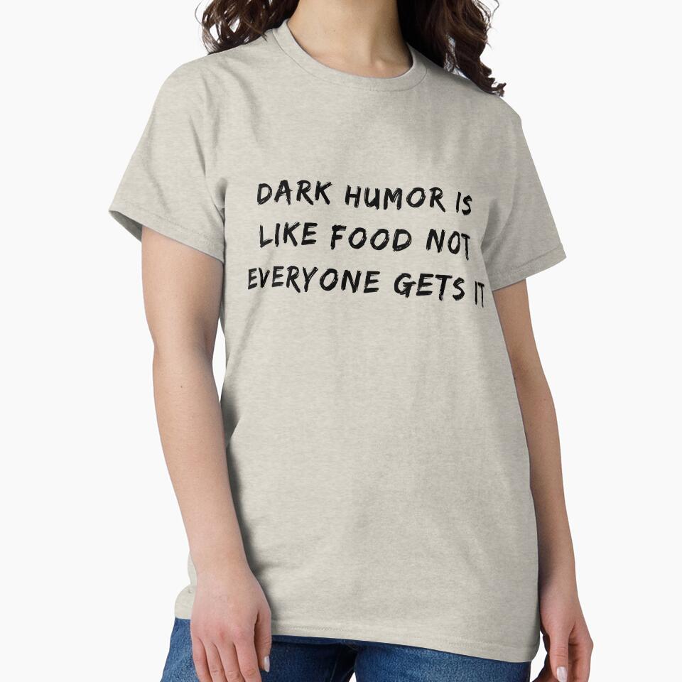 Dark Humor Is Like Food Not Everyone Gets It by fahrurrozzi