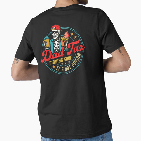 Dad Tax Making Sure It's Not Poison Fathers Day by HappyHedgeTees