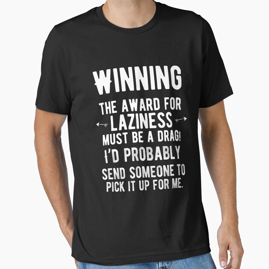 Winning the award for laziness must be a drag! Funny Lazy Quote by Quotes ⭐⭐⭐⭐⭐