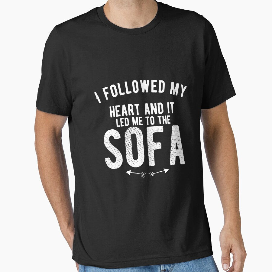 I followed my heart and it led me to the sofa. Funny Lazy Quote by Quotes ⭐⭐⭐⭐⭐