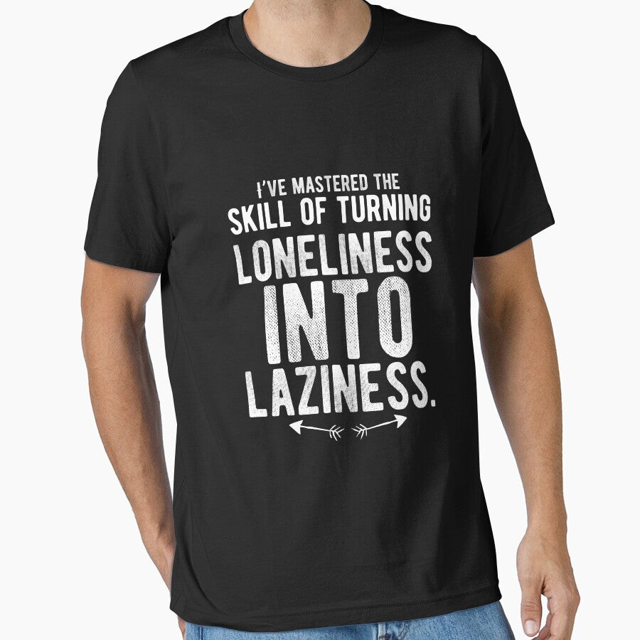 I’ve mastered the skill of turning loneliness into laziness. Funny Lazy Quote by Quotes ⭐⭐⭐⭐⭐