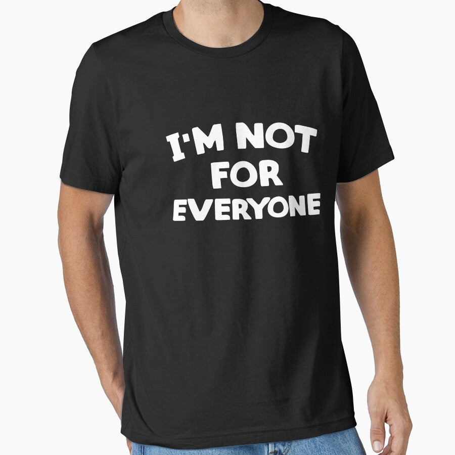 I'm Not For Everyone by Apoldi Shop