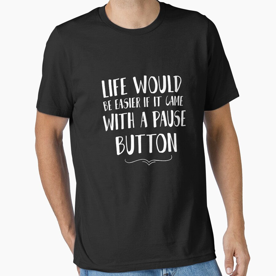 Life would be easier if it came with a pause button. Funny Lazy Quote by Quotes ⭐⭐⭐⭐⭐