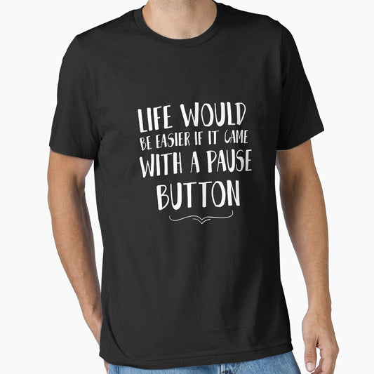 Life would be easier if it came with a pause button. Funny Lazy Quote by Quotes ⭐⭐⭐⭐⭐