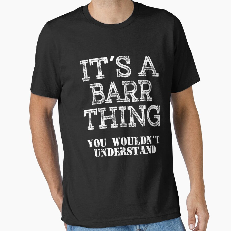 Its A BARR Thing You Wouldnt Understand Funny Cute Gift T Shirt For Men Women Hoodie Sweatshirt Sticker Family Reunion Party White by arcadetoystore