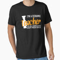 I'm Ceramic Teacher T-shirt by 3familyllc