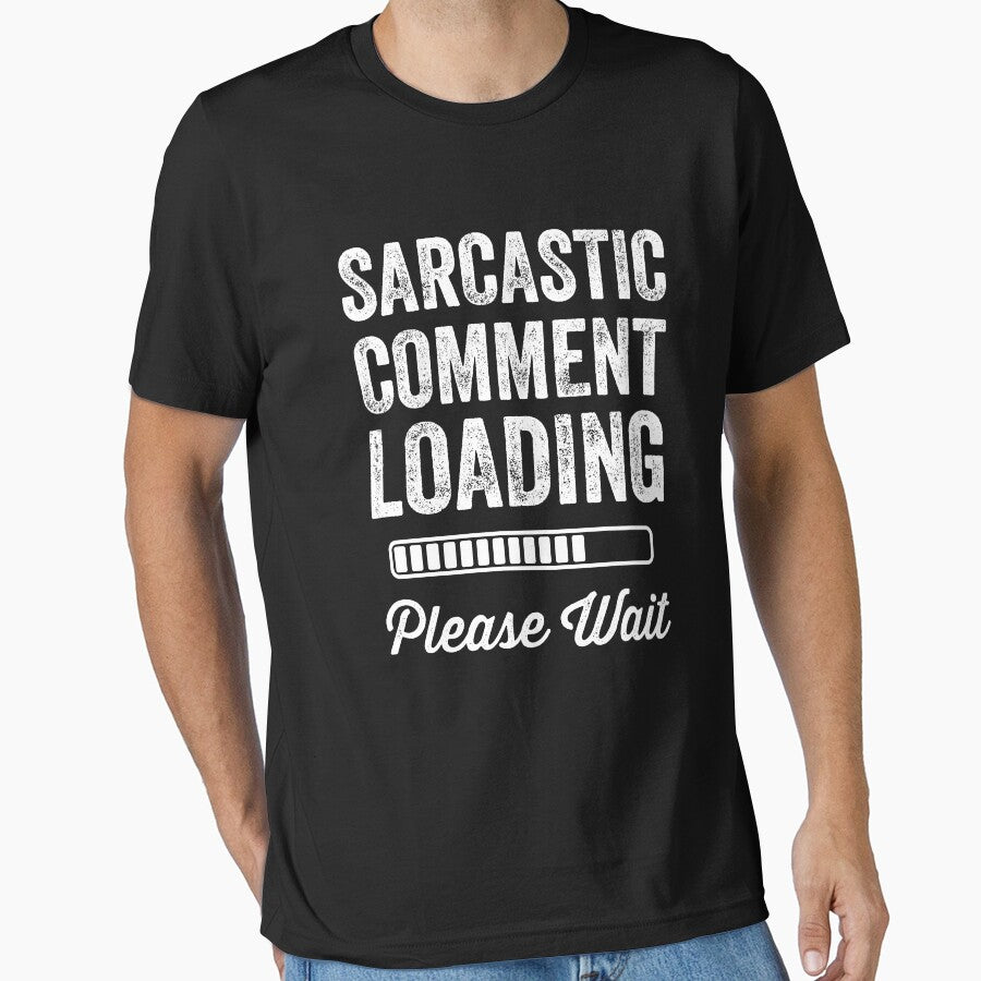 Sarcastic comment loading please wait by Captain Mood