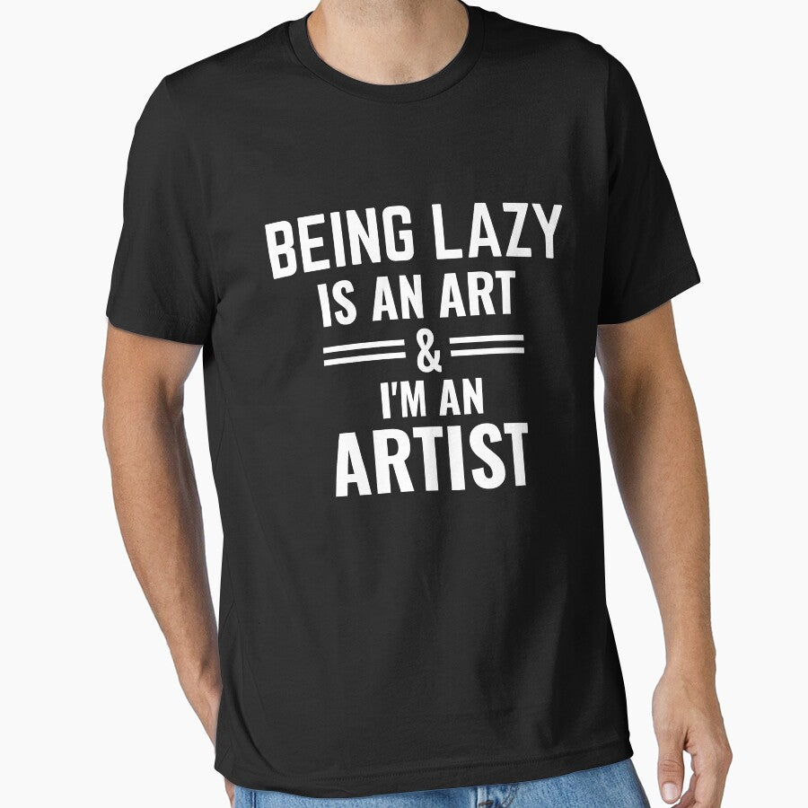 BEING LAZY IS AN ART - For those who are proud Lazy. by MyTrendStore
