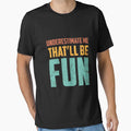 Underestimate Me That'll Be Fun, Funny Sarcastic Gift Idea Long Sleeve T-Shirt by kimbowen43