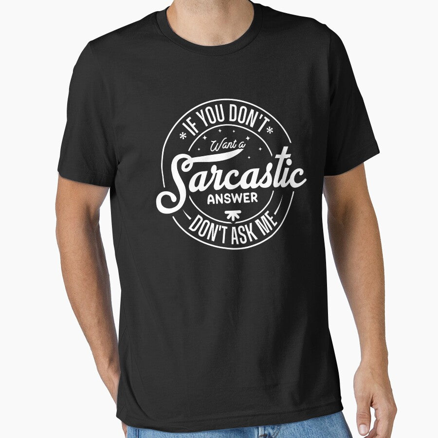 If You Don’t Want A Sarcastic Answer Don’t Ask Me by HARI POX