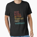 2020 Is Still Better Than My First Marriage Long Sleeve T-Shirt by oltonomer8
