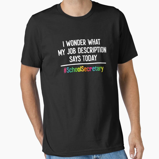 I Wonder What My Job Description Says Today - Funny School Secretary Gift by ruinzahelva