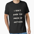 "I Don't Know the Price of Anything" Humor Shirt by AI-volution