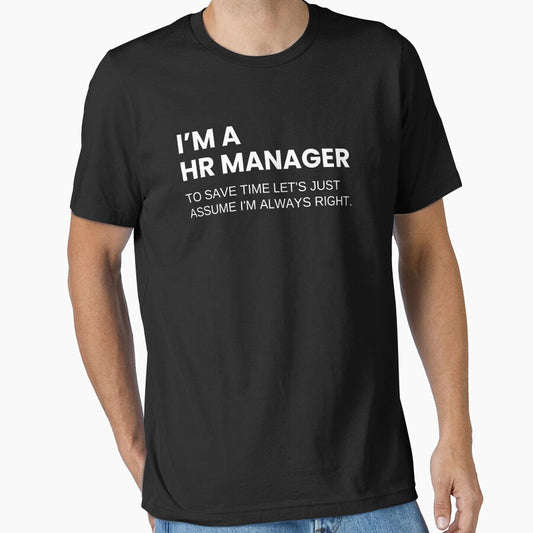 I’m A HR Manager To Save Time Let's Just Assume I'm Always Right Funny by CuteLovelyDesigns