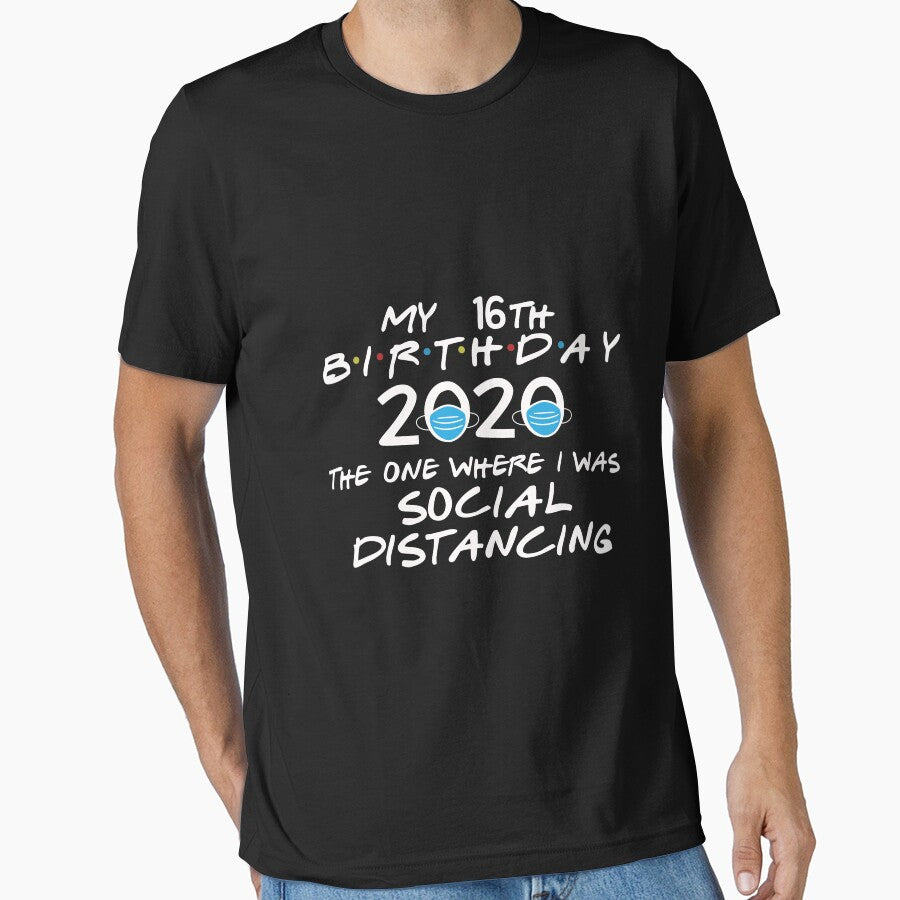 My 16th Birthday 2020 The One Where I was Social Distancing Long Sleeve T-Shirt by politevann