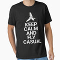 Keep Calm And Fly Casual by movie-shirts