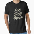 Enjoy Every Moment - Inspirational Calligraphy T-Shirt by Khanchai Chaisawat