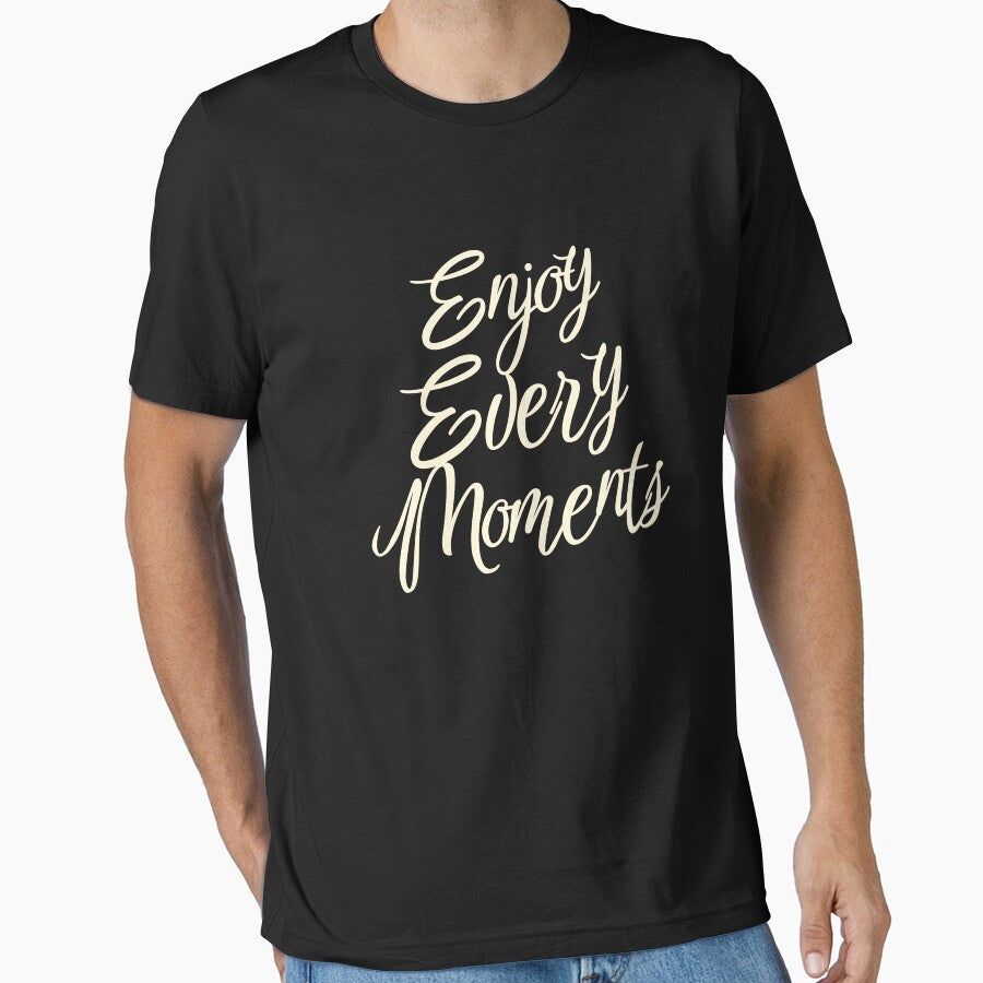 Enjoy Every Moment - Inspirational Calligraphy T-Shirt by Khanchai Chaisawat