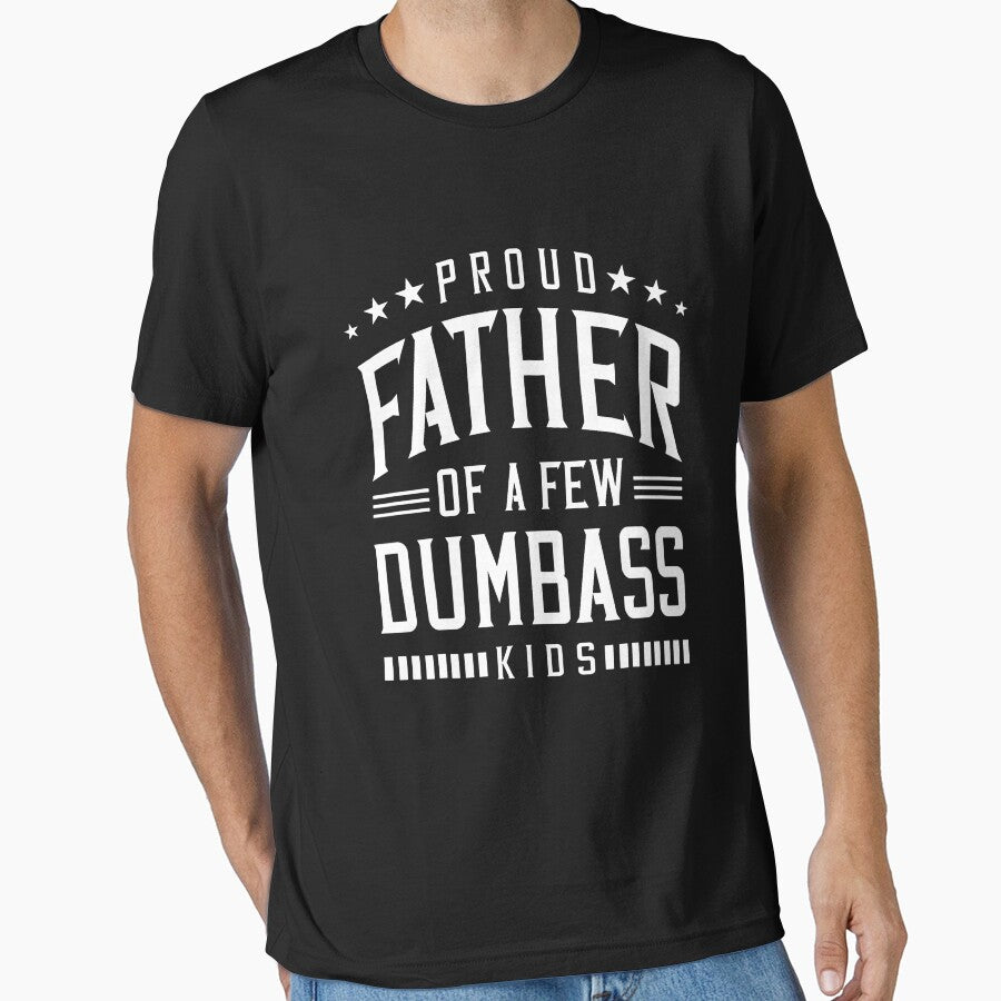Proud Father Of A Few Dumb-ass Kids Dad Father's Day Stepdad by ArleneRowe