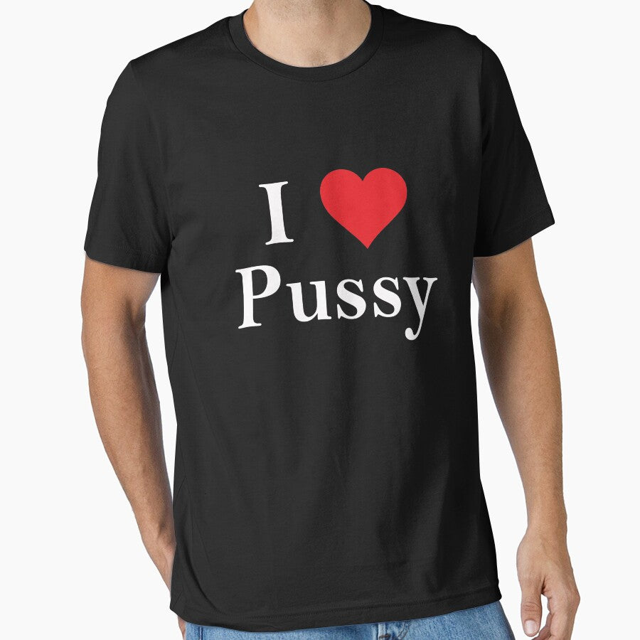 I Love Pussy Funny T-Shirt by GroovyGifts