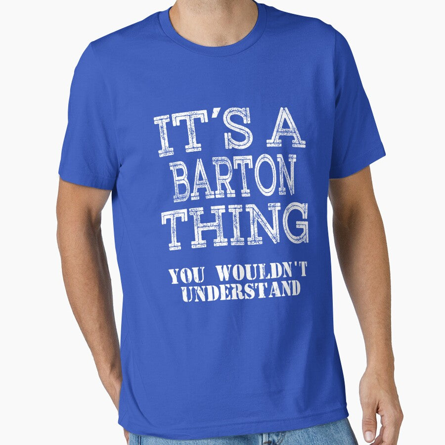 Its A BARTON Thing You Wouldnt Understand Funny Cute Gift T Shirt For Men Women Hoodie Sweatshirt Sticker Family Reunion Party White by arcadetoystore