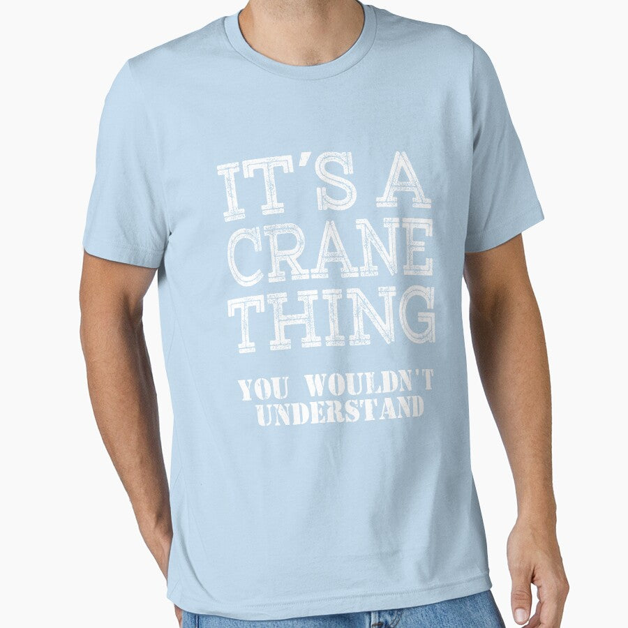 Its A CRANE Thing You Wouldnt Understand Funny Cute Gift T Shirt For Men Women Hoodie Sweatshirt Sticker Family Reunion Party by arcadetoystore